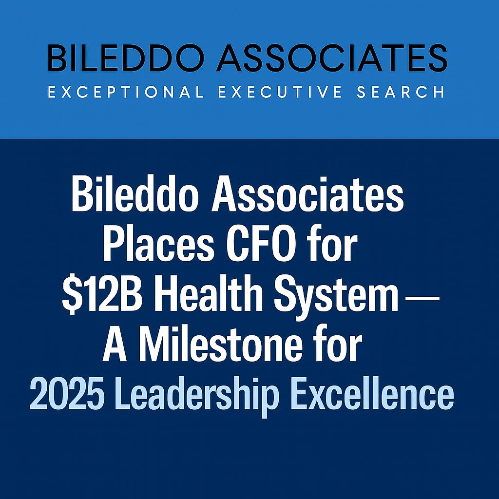 Celebrating a $12B System CFO Placement — And What It Means for Healthcare Leadership