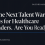 The Next Talent War Is for Healthcare Leaders. Are You Ready?